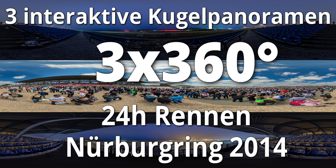 Drei Kugelpanoramen vom 24h Rennen auf dem Nürburgring 2014: hier klicken und los gehts!