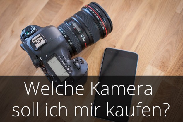 Tipp-Welche Kamera soll ich mir kaufen Tipp-Welche Kamera soll ich mir kaufen