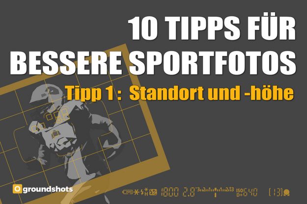 Tipps fuer bessere Sportfotos – Tipp 1 – Standort und -hoehe