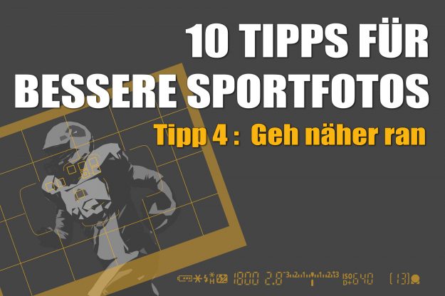Tipps fuer bessere Sportfotos – Tipp 4 – Geh naeher ran